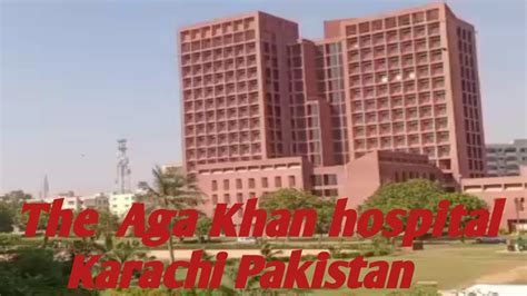 The Aga Khan University And Hospital Karachi Sindh Pakistan View Aga