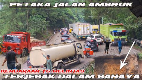 Petaka Jalan Ambruk Macet Panjang Hingga Bahaya Truck Mundur Jadi