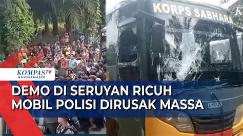 Demo Di Seruyan Kalteng Ricuh Massa Rusak Mobil Polisi Youtube