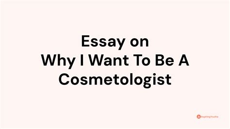 Essay On Why I Want To Be A Cosmetologist