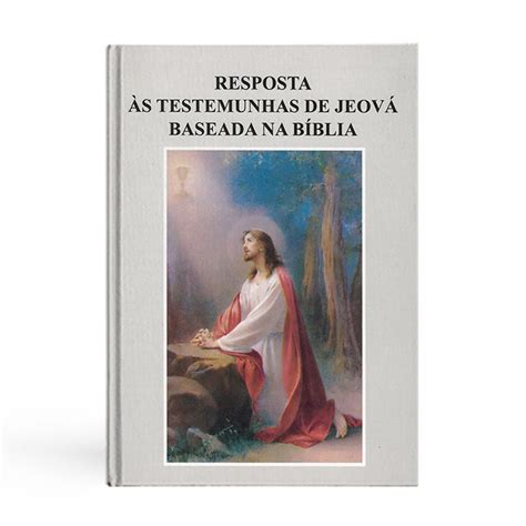 Resposta às testemunhas de Jeová baseada na Bíblia Livraria Diário do