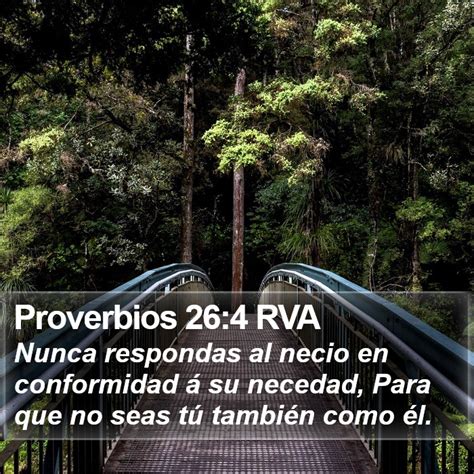 Proverbios 26 4 RVA Nunca respondas al necio en conformidad á su