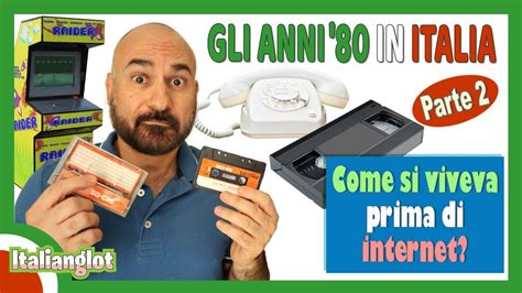 Gli Anni 80 In Italia Pt 2 Come Si Viveva Prima Di Internet