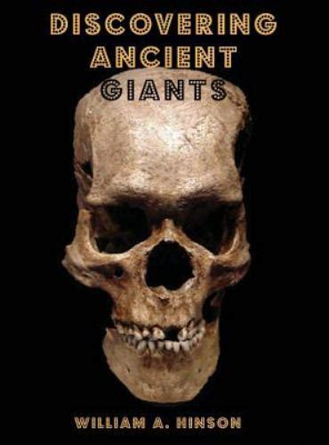 Discovering Ancient Giants Evidence Of The Existence Of Ancient Human