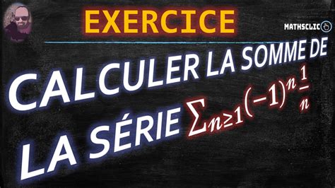 MATHSCLIC EXERCICE POST BAC SOMME DE LA SÉRIE HARMONIQUE ALTERNÉE