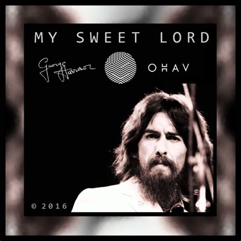 Stream George Harrison My Sweet Lord Ohav Bootleg Remix By Ohav