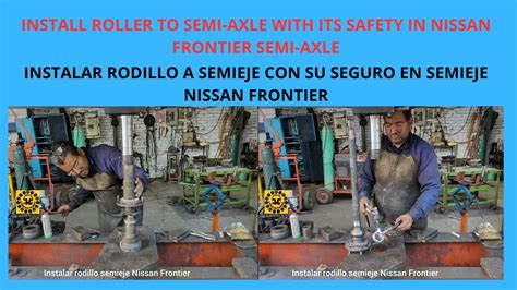 INSTALAR RODILLO A SEMIEJE CON SU SEGURO EN SEMIEJE NISSAN FRONTIER