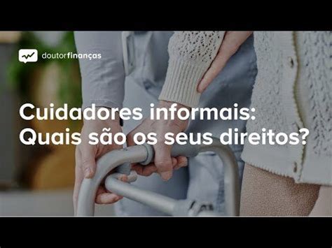 Direitos Do Cuidador Informal Conhe A Seus Direitos E Benef Cios