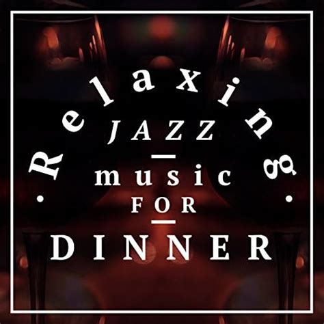 Relaxing Jazz Music For Dinner Di Relaxing Jazz Music Smooth Chill