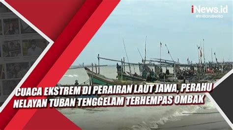 Video Cuaca Ekstrem Di Perairan Laut Jawa Perahu Nelayan Tuban