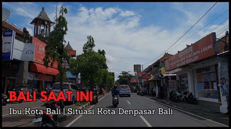 Info Seputaran Ibu Kota Bali Situasi Kota Denpasar Bali Youtube