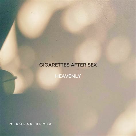 Stream Cigarettes After Sex Heavenly Mikolas Remix By Mikolas