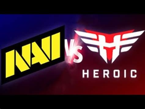 Navi Vs Heroic Ru Natus Vincere Vs Heroic Navi Heroic