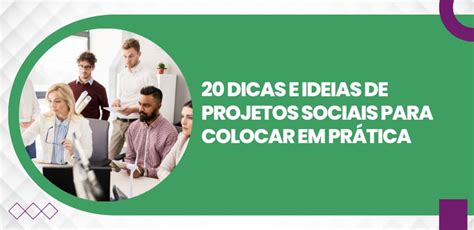 Dicas E Ideias De Projetos Sociais Para Colocar Em Pr Tica