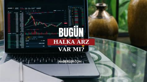 Bug N Halka Arz Var M Ekim Ekim Haftas Halka Arz Olacak