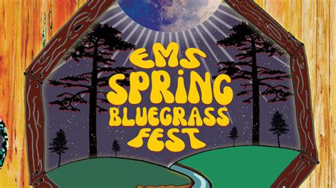 Ems Spring Bluegrass Fest 2025 Lineup And Tickets Mar 27 29 2025