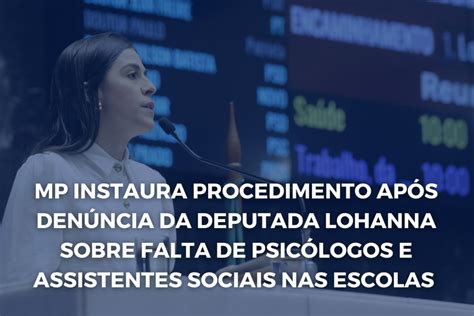 MP instaura procedimento após denúncia da deputada Lohanna sobre falta