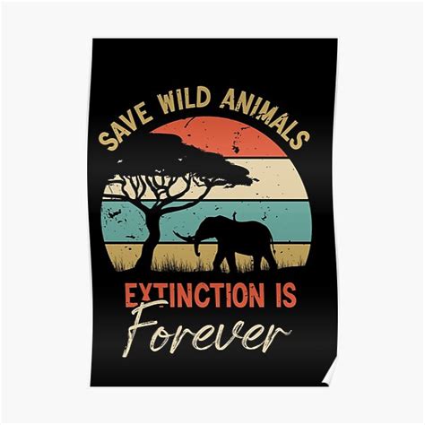 "Save wild animal extinction is forever ,animals close to extinction" Poster for Sale by Broown ...