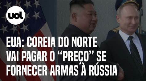 Eua Alerta Que Coreia Do Norte Vai Pagar O Pre O Se Fornecer Armas