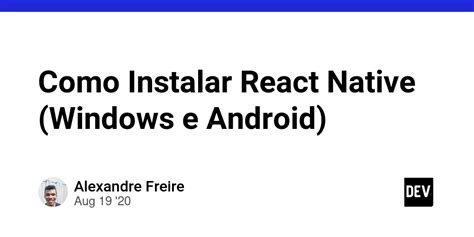 Como Instalar React Native Windows E Android DEV Community