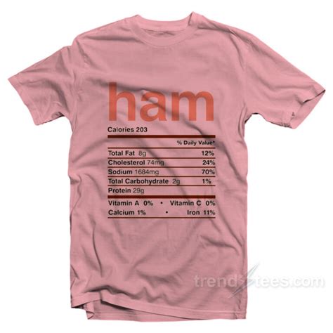 Get It Now Funny Ham Thanksgiving Nutrition Label T-Shirt - Trendstees