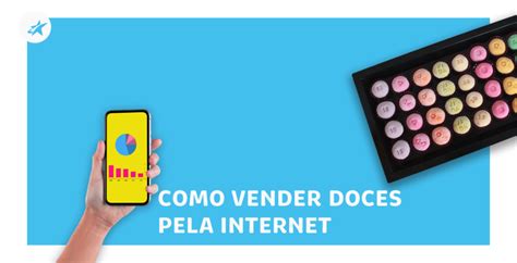 Como Vender Doces Pela Internet Para Voc Brilhar