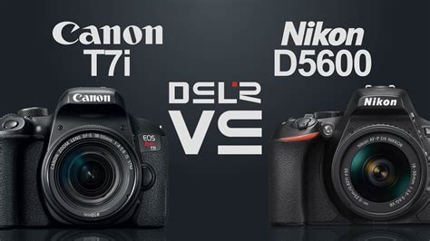 Canon Eos Rebel T7i 800dx9i Vs Nikon D5600 Youtube