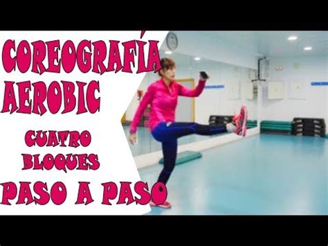 CÓMO MONTAR UNA COREOGRAFÍA PASO A PASO DE AEROBIC 4 BLOQUES YouTube