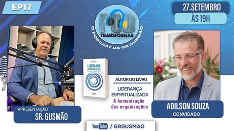 Adilson Souza Autor Do Livro Lideran A Espiritualizada Podcast