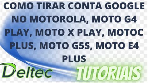 Como Tirar Conta Google Moto G Play Moto X Play Moto C Plus Moto