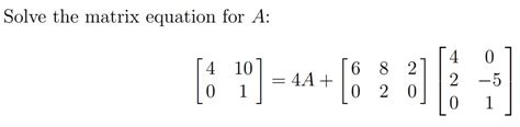 Solved Solve the matrix equation for A : | Chegg.com