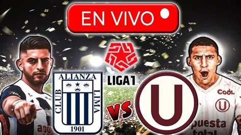 Envivo ALIANZA LIMA VS UNIVERSITARIO LIGA 1GRAN FINAL VUELTA