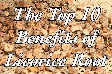 The Top 10 Benefits of Licorice Root - Healthy Focus