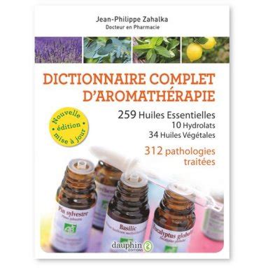 Jean Philippe Zahalka Dictionnaire Complet D Aromath Rapie Livres