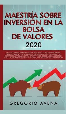 Maestr A Sobre Inversi N En La Bolsa De Valores La Gu A De