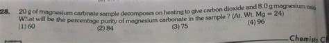 G Of A Magnesium Carbonate Sample Decomposes On Heating To Given