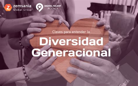 Gesti N De La Diversidad Generacional Qu Es Y Por Qu Es Importante