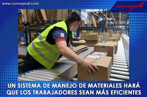 Un sistema de manejo de materiales hará que los trabajadores sean más