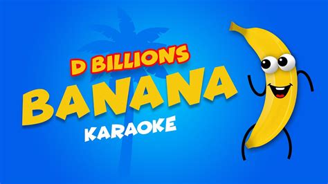 Banana Karaoke D Billions Kids Songs Youtube