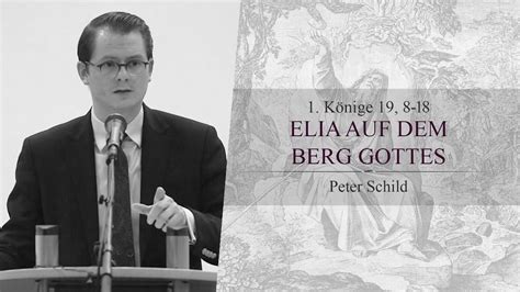 Elia auf dem Berg Gottes 1 Könige 19 8 18 Peter Schild YouTube