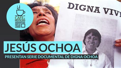 Entrevista A A Os Del Asesinato De Digna Ochoa Exigen Justicia A