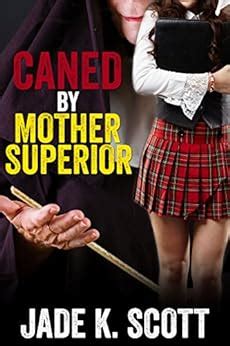 Caned By Mother Superior A Brutal Spanking Punishment Story English