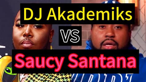 Dj Akademiks And Saucy Santana Beef Youtube