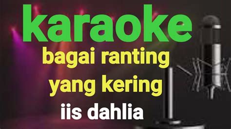 Bagai Ranting Yang Kering Iis Dahlia Karaoke Youtube