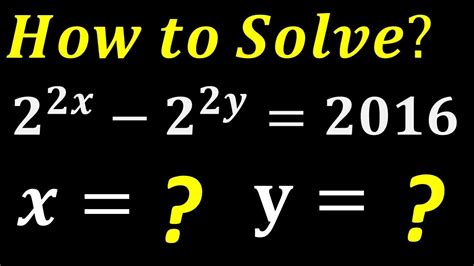 Math Olympiad Problem 2 2x 2 2y 2016 Learn To Solve Tricky Exponential Equation For X And Y