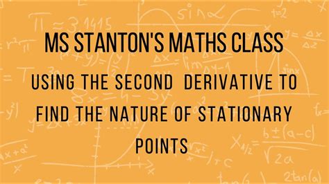 Using The Second Derivative To Find The Nature Of Stationary Points