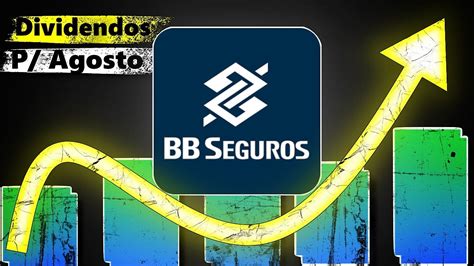 BBSE3 BB SEGURIDADE ANUNCIA DIVIDENDOS PARA AGOSTO NOVO PREÇO TETO