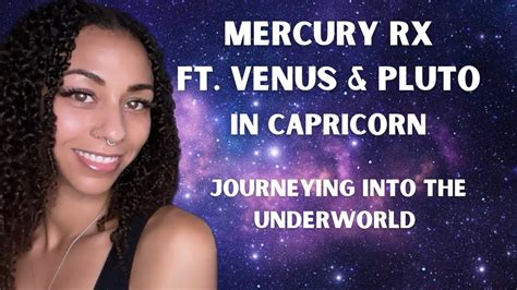 Mercury Retrograde Conjunct Venus Pluto In Capricorn Journeying