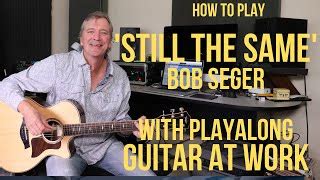 How To Play Still The Same By Bob Seger Chords Chordify