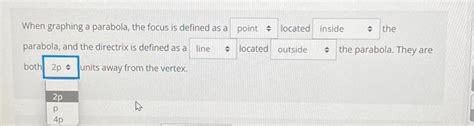 When graphing a parabola, the focus is defined as a | Chegg.com